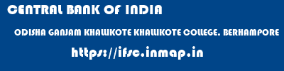 CENTRAL BANK OF INDIA  ODISHA GANJAM KHALLIKOTE KHALLIKOTE COLLEGE, BERHAMPORE  ifsc code